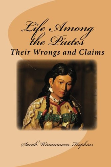 Life Among the Piutes: Their Wrongs and Claims