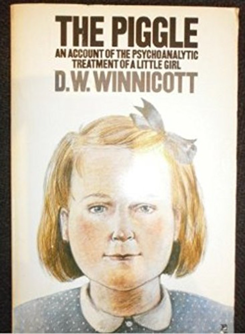 The Piggle: Account of the Psychoanalytic Treatment of a Little Girl (Pelican)