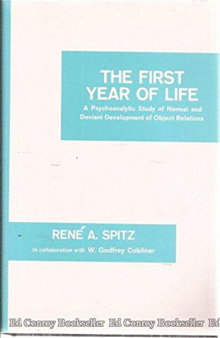First Year of Life: A Psychoanalytic Study of Normal and Deviant Development of Object Relations