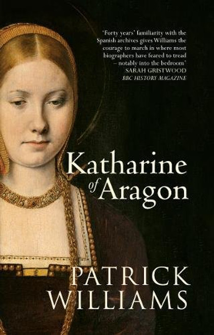 Katharine of Aragon: The Tragic Story of Henry VIII's First Unfortunate Wife