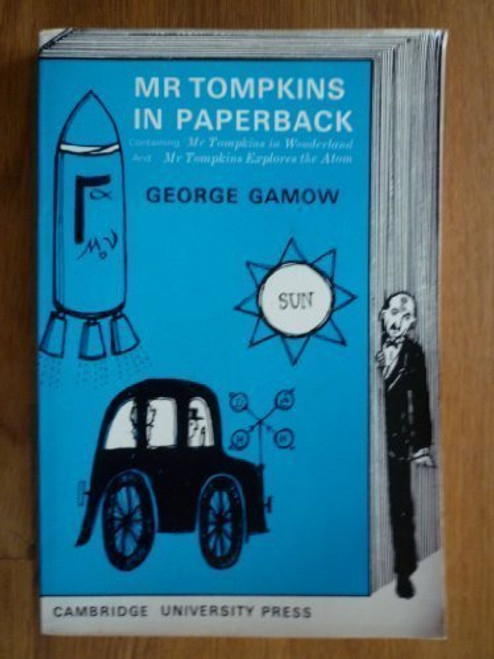 Mr Tompkins in Paperback: Containing Mr. Tompkins in Wonderland And Mr. Tompkins Explores the Atom