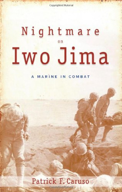 Nightmare on Iwo Jima: A Marine in Combat (Fire Ant Books)