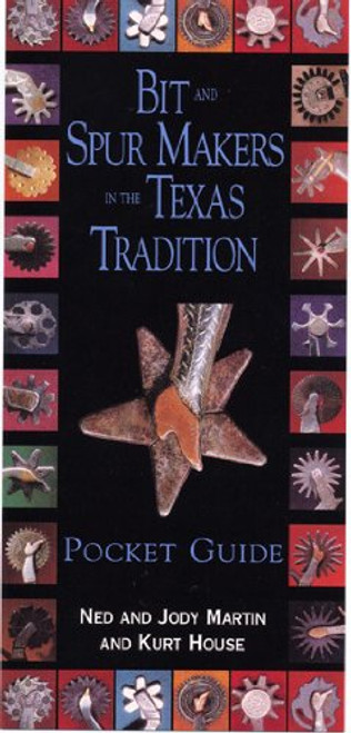 Bit and Spur Makers in the Texas Tradition, Pocket Guide