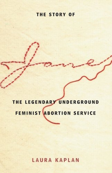 The Story of Jane: The Legendary Underground Feminist Abortion Service