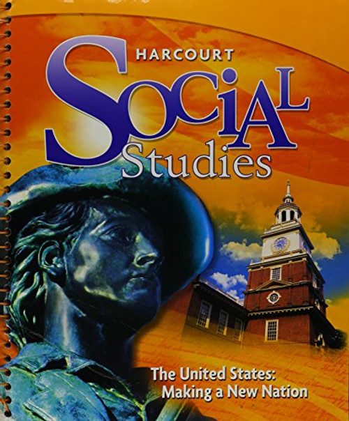 Harcourt Social Studies: Teacher Edition Grade 5 US: Making a New Nation 2010