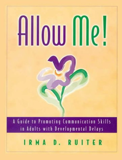 Allow Me!: A Guide to Promoting Communication Skills in Adults with Developmental Delays