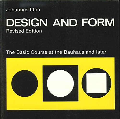 Design and Form: The Basic Course at the Bauhaus and Later