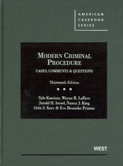 Modern Criminal Procedure: Cases, Comments and Questions, 13th (American Casebook) (American Casebook Series)