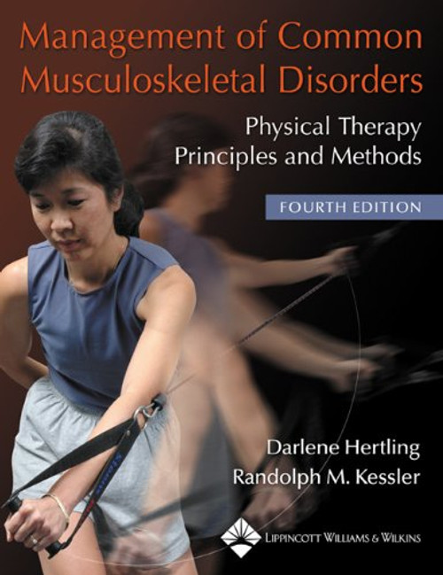 Management of Common Musculoskeletal Disorders: Physical Therapy Principles and Methods (Management of Common Musculoskeletal Disorders (Hertling))
