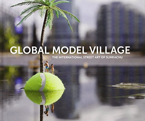 Global Model Village: The International Street Art of Slinkachu