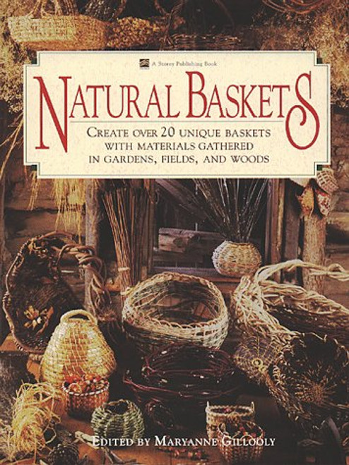 Natural Baskets: Create Over 20 Unique Baskets with Materials Gathered in Gardens, Fields, and Woods