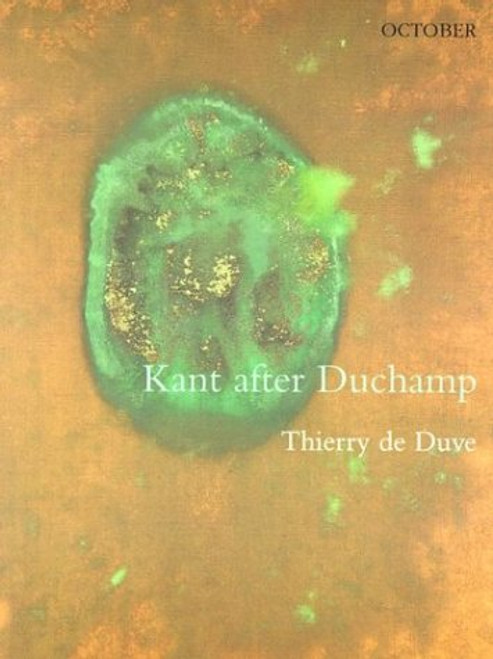 Kant after Duchamp (October Books)