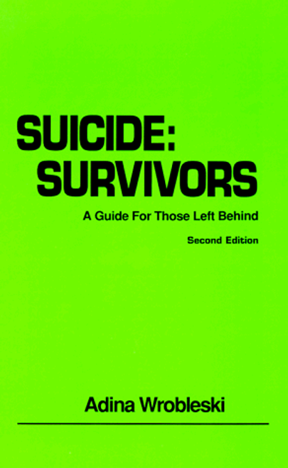 Suicide Survivors: A Guide for Those Left Behind