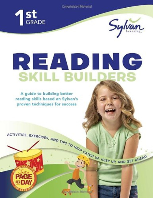 1st Grade Reading Skill Builders: Activities, Exercises, and Tips to Help Catch Up, Keep Up, and Get Ahead (Sylvan Language Arts Workbooks)
