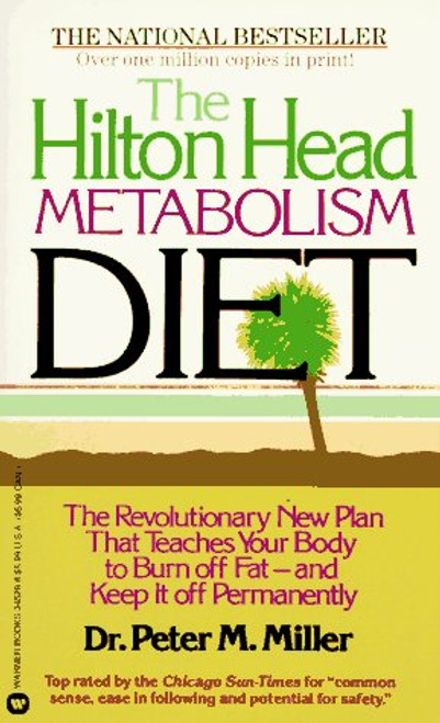 The Hilton Head Metabolism Diet: The Revolutionary New Plan That Teaches Your Body to Burn off Fat--and Keep it off Permanently