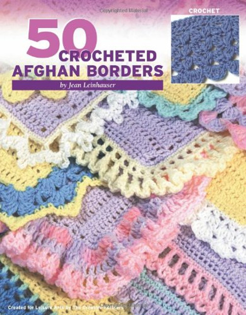 50 Crocheted Afghan Borders  (Leisure Arts #4382)