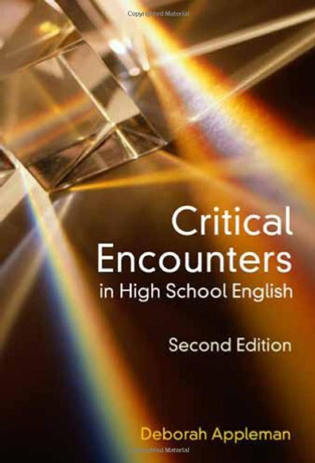 Critical Encounters in High School English: Teaching Literary Theory to Adolescents, Second Edition (Language & Literacy Series) (Language and Literacy)