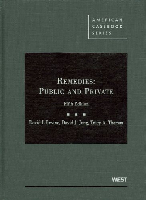Remedies: Public and Private (American Casebooks) (American Casebook Series)