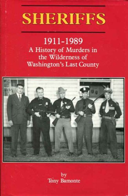 Sheriffs 1911-1989: A History of Murders in the Wilderness of Washington's Last County