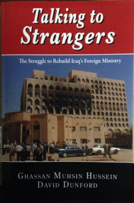 Talking to Strangers: The Struggle to Rebuild Iraq's Foreign Ministry