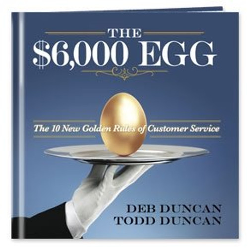 The $6,000 Egg: The 10 New Golden Rules of Customer Service