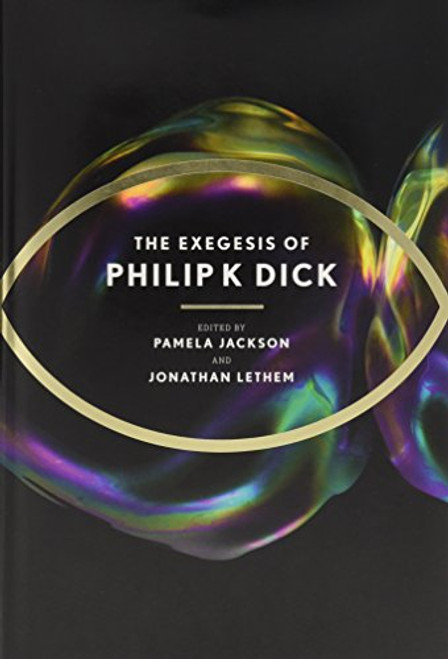 The Exegesis of Philip K. Dick