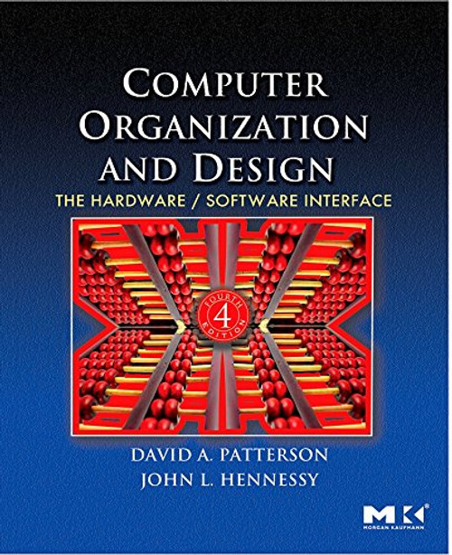 Computer Organization and Design, Fourth Edition: The Hardware/Software Interface (The Morgan Kaufmann Series in Computer Architecture and Design)