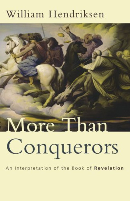 More Than Conquerors: An Interpretation of the Book of Revelation