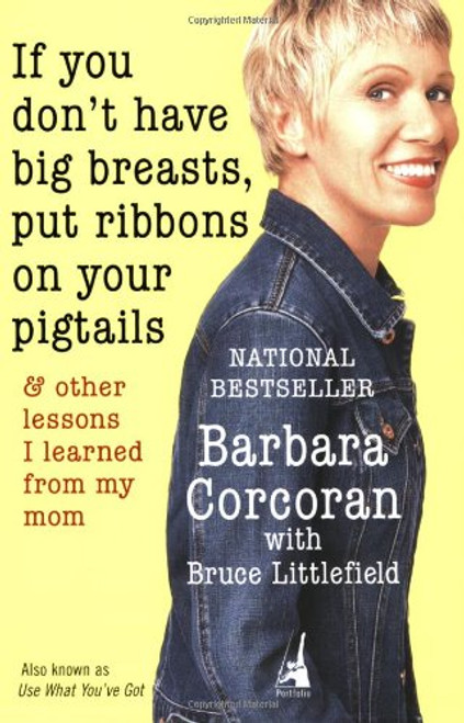 If You Don't Have Big Breasts, Put Ribbons on Your Pigtails: And Other Lessons I Learned from My Mom