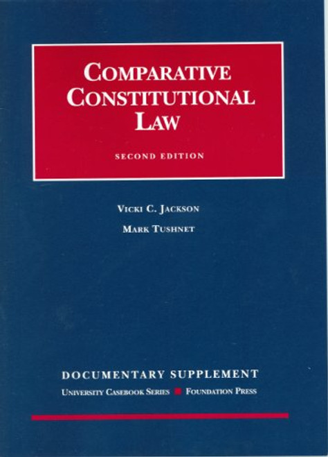 Jackson & Tushnet's Documentary Supplement to Comparative Constitutional Law 2005 (University Casebook Series)