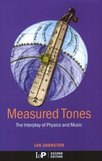 Measured Tones: The Interplay of Physics and Music,2nd Edition