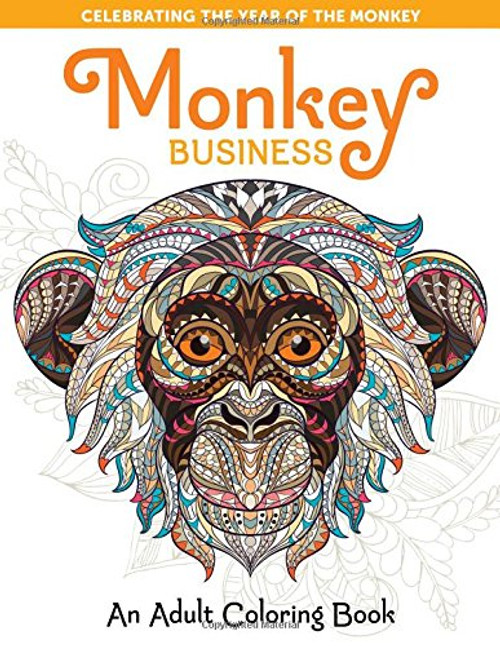 Monkey Business: An Adult Coloring Book (Take a Break to Create with Color)