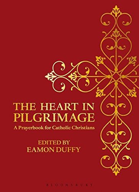 The Heart in Pilgrimage: A Prayerbook for Catholic Christians