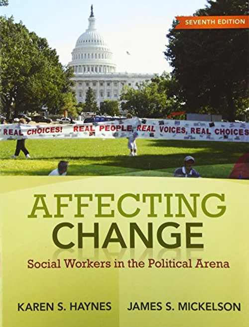 Affecting Change: Social Workers in the Political Arena (7th Edition)