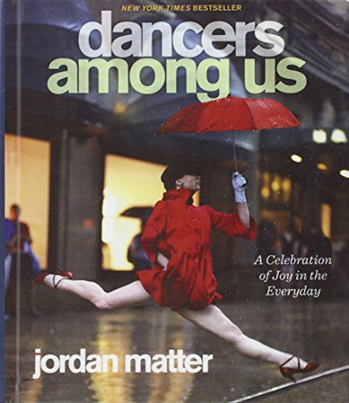 Dancers Among Us: A Celebration Of Joy In The Everyday (Turtleback School & Library Binding Edition)