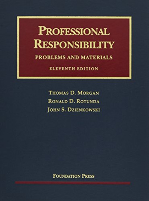 Professional Responsibility, Problems and Materials, 11th (University Casebooks) (University Casebook Series)