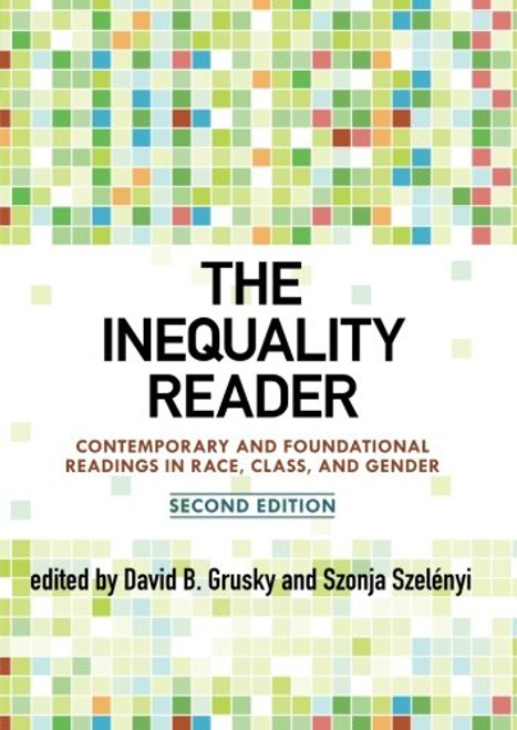 The Inequality Reader: Contemporary and Foundational Readings in Race, Class, and Gender