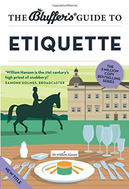 The Bluffer's Guide to Etiquette (Bluffer's Guides)