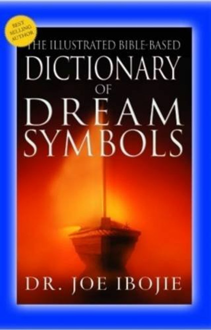 The Illustrated Bible-Based Dictionary of Dream Symbols