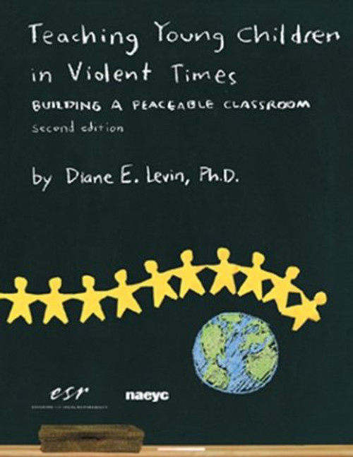 Teaching Young Children in Violent Times: Building a Peaceable Classroom