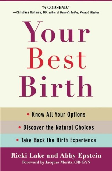 Your Best Birth: Know All Your Options, Discover the Natural Choices, and Take Back the Birth Experience