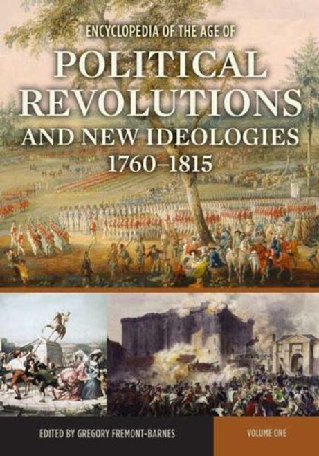 Encyclopedia of the Age of Political Revolutions and New Ideologies, 1760-1815 [2 volumes]