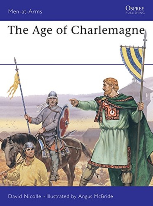The Age of Charlemagne (Men-at-Arms)