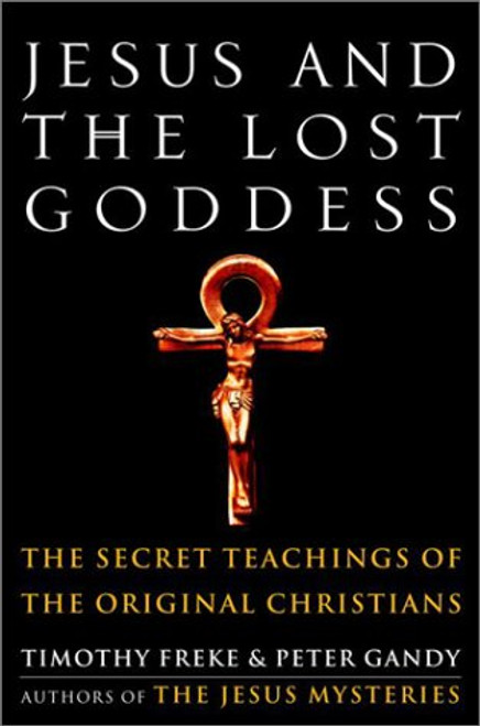 Jesus and the Lost Goddess: The Secret Teachings of the Original Christians