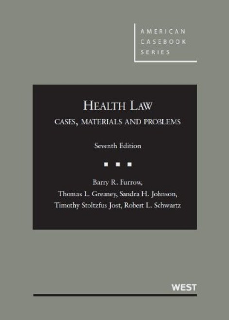 Health Law: Cases, Materials and Problems (American Casebook Series)