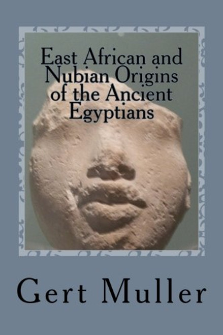 East African and Nubian Origins of the Ancient Egyptians