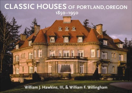 Classic Houses of Portland, Oregon, 1850-1950