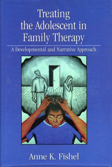 Treating the Adolescent in Family Therapy: A Developmental and Narrative Approach