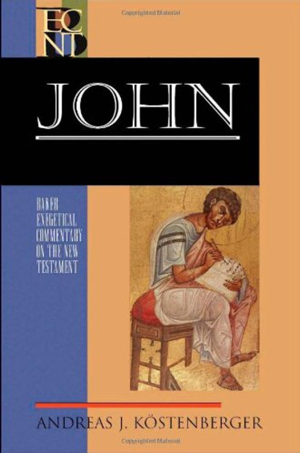 John (Baker Exegetical Commentary on the New Testament)