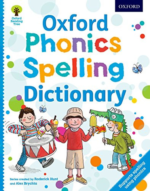 Oxford Phonics Spelling Dictionary: Accessible early years spelling support using phonics